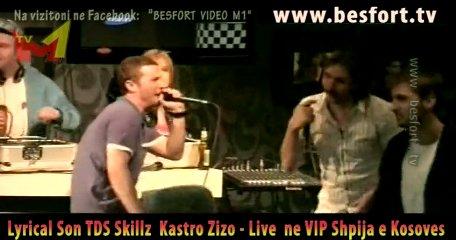 Lyrical Son TDS  Kastro Zizo Skillz - California - Live ne VIP Shpija